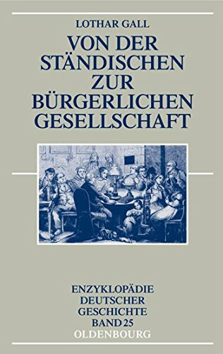 Von der ständischen zur bürgerlichen Gesellschaft (Enzyklopädie deutscher Geschichte, 25, Band 25)