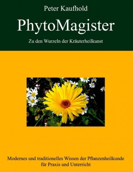 PhytoMagister - Zu den Wurzeln der Kräuterheilkunst - Band 1