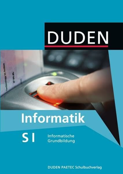 Duden Informatik - Sekundarstufe I / 7.-10. Schuljahr - Informatische Grundbildung: Schülerbuch: Informatische Grundbildung. Klassen 7-10