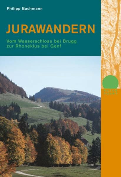 Jurawandern: Vom Wasserschloss bei Brugg zur Rhoneklus bei Genf