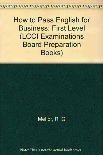 How to Pass - English for Business. LCCI Examination Preparation Books: How to Pass, English for Business, Bd.1, First Level