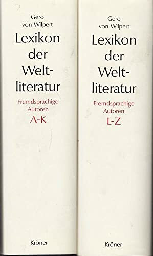 Lexikon der Weltliteratur - Fremdsprachige Autoren: Biographisch-bibliographisches Handwörterbuch nach Autoren A - Z