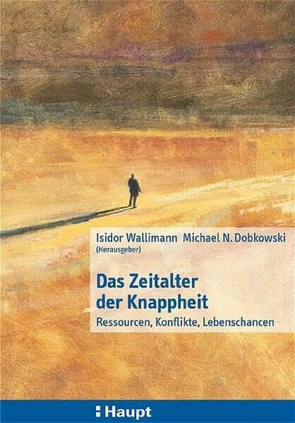 Das Zeitalter der Knappheit: Ressourcen, Konflikte, Lebenschancen
