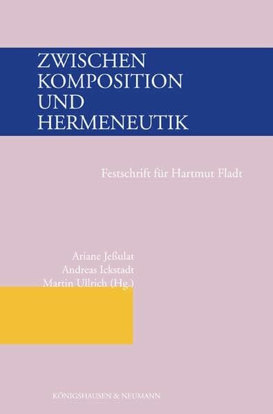 Zwischen Komposition und Hermeneutik: Festschrift für Hartmut Fladt: Festschrift für Helmut Fladt