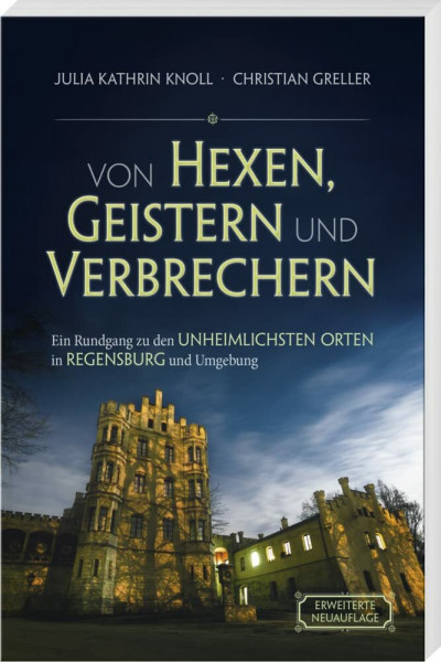 Von Hexen, Geistern und Verbrechern: Ein Rundgang zu den unheimlichsten Orten in Regensburg und Umgebung