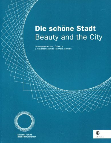 Die schöne Stadt. Beauty and the City: Essener Forum Baukommunikation. Dtsch.-Engl.