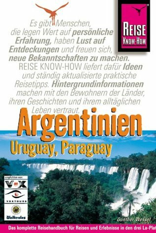 Argentinien, Uruguay, Paraguay: Das komplette Reisehandbuch für Reisen und Erlebnisse in den drei La-Plata-Ländern (City alt)