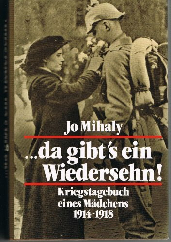 da gibt's ein Wiedersehn. Kriegstagebuch eines Mädchens 1914 - 1918