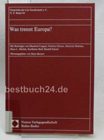 Was trennt Europa?: Mit Beitr. v. Manfred Caspari, Norbert Kloten, Heinrich Matthes u.a. (Gespräche der List Gesellschaft e.V.: Neue Folge)