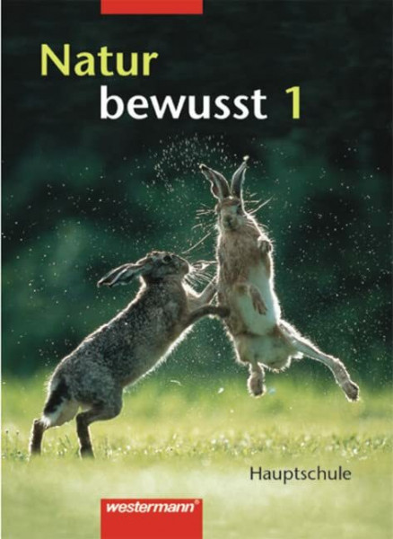 Natur bewusst: Materie - Natur - Technik für Hauptschulen in Baden-Württemberg - Ausgabe 2004: Schülerband 1