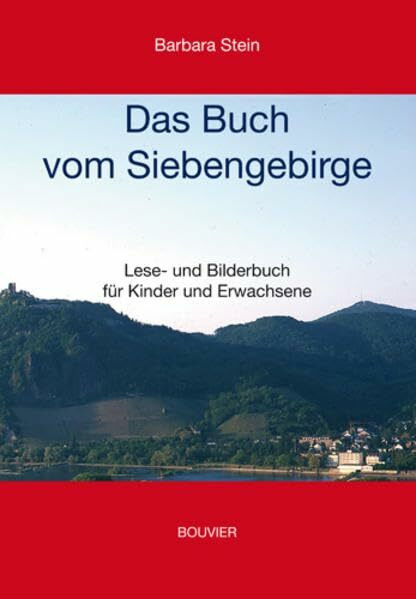 Das Buch vom Siebengebirge: Lese- und Bilderbuch für Kinder und Erwachsene