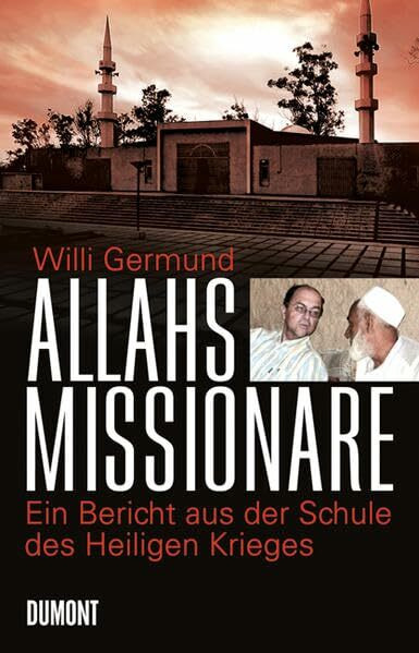Allahs Missionare: Ein Bericht aus der Schule des Heiligen Krieges