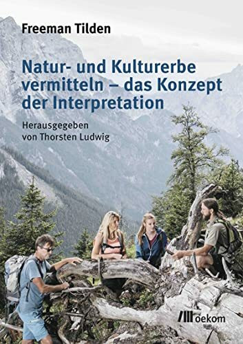 Natur- und Kulturerbe vermitteln – das Konzept der Interpretation