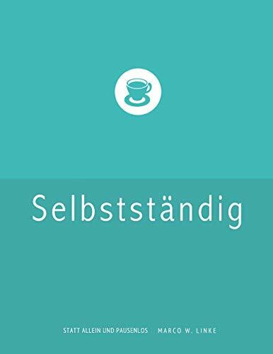 Erfolgreich selbstständig! Handbuch für Freelancer und Existenzgründer (Grafik Design, Webdesign, Fotografie, Text).: Checkliste Existenzgründung: ... Versicherung, Steuern und Altersvorsorge.
