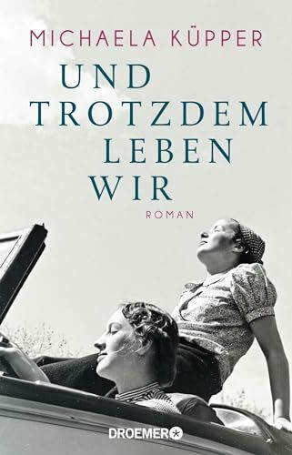 Und trotzdem leben wir: Roman