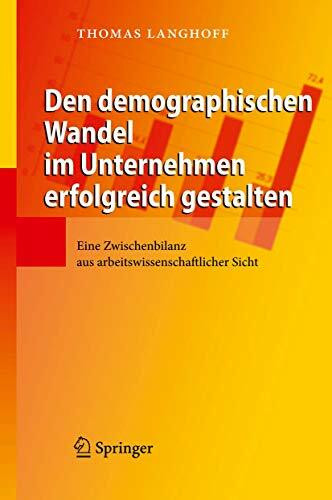 Den demographischen Wandel im Unternehmen erfolgreich gestalten: Eine Zwischenbilanz aus arbeitswissenschaftlicher Sicht