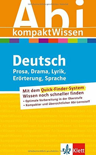 Abitur kompakt Wissen Deutsch: Prosa, Drama, Lyrik, Erörterung, Sprache