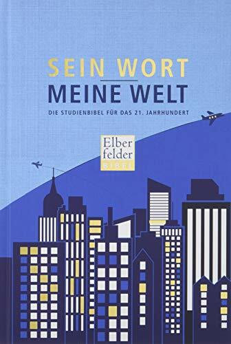 Sein Wort - meine Welt: Die Studienbibel für das 21. Jahrhundert