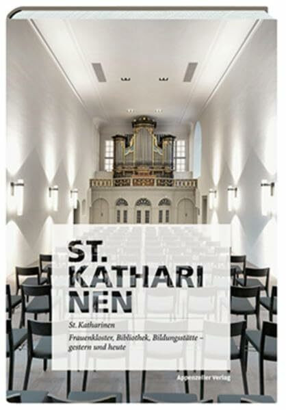 St. Katharinen: Frauenkloster, Bibliothek, Bildungsstätte - gestern und heute
