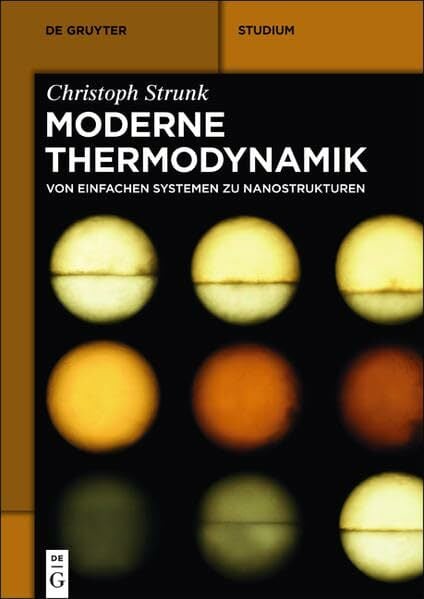 Moderne Thermodynamik: Von einfachen Systemen zu Nanostrukturen (De Gruyter Studium) Moderne Thermodynamik: Von einfachen Systemen zu Nanostrukturen (De Gruyter Studium)