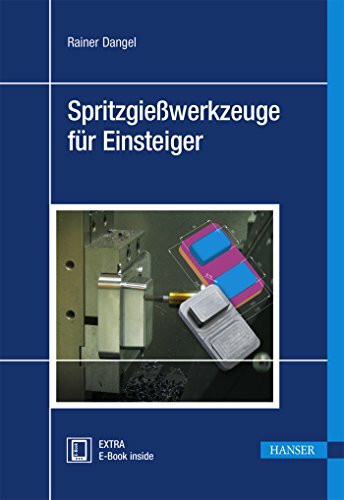 Spritzgießwerkzeuge für Einsteiger: Extra: E-Book inside