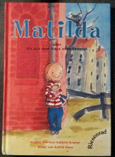 Matilda - oder die aus dem Haus ohne Fenster
