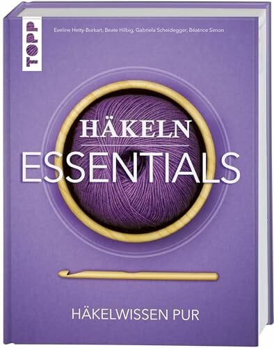 Häkeln Essentials: Häkelwissen pur