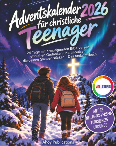 Adventskalender für christliche Teenager: 24 Tage mit ermutigenden Bibelversen, ehrlichen Gedanken und Impulsen, die deinen Glauben stärken - Das Andachtsbuch (Festliche Überraschungen)