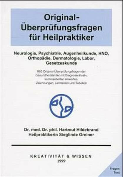 Original-Überprüfungsfragen für Heilpraktiker, Nebenfächer Neurologie, Psychiatrie, Auge, HNO, Orthopädie, Dermatologie, Labor, Hygiene, Gesetzeskunde