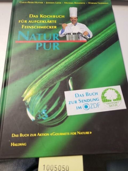Natur pur: Das Kochbuch für aufgeklärte Feinschmecker