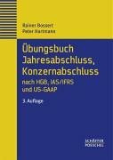 Übungsbuch Jahresabschluss, Konzernabschluss nach HGB, IAS/IFRS und US-GAAP. Repetitorium in Übungen und Fällen mit Musterlösung
