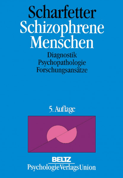 Schizophrene Menschen: Diagnostik, Psychopathologie, Forschungsansätze