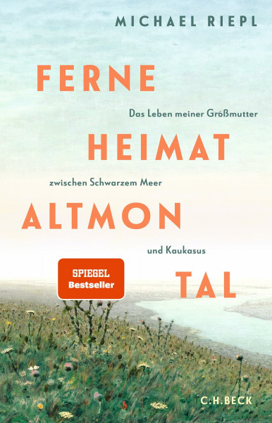 Ferne Heimat Altmontal: Das Leben meiner Großmutter zwischen Schwarzem Meer und Kaukasus