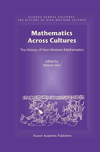 Mathematics Across Cultures: The History Of Non-Western Mathematics (Science Across Cultures: The History of Non-Western Science, 2, Band 2)