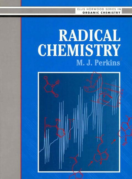 Radical Chemistry (Ellis Horwood Series in Organic Chemistry)