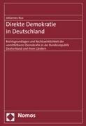 Direkte Demokratie in Deutschland: Rechtsgrundlagen und Rechtswirklichkeit der unmittelbaren Demokratie in der Bundesrepublik Deutschland und ihren Ländern