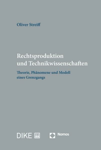 Rechtsproduktion und Technikwissenschaften: Theorie, Phänomene und Modell eines Grenzgangs