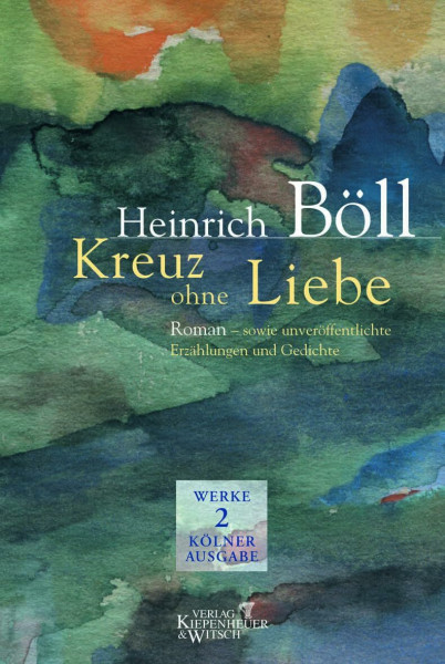 Werke, Kölner Ausgabe, Band 2: 1946-1947: Kreuz ohne Liebe. Roman