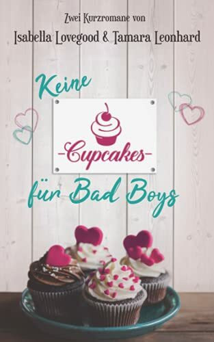 Keine Cupcakes für Bad Boys: Zwei Kurzromane