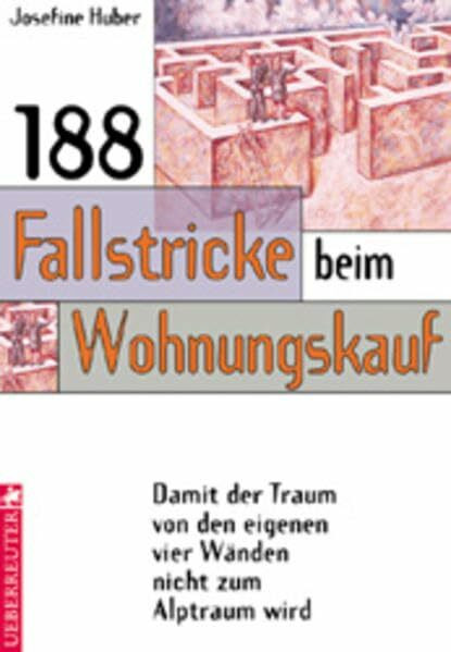 188 Fallstricke beim Wohnungskauf: Damit der Traum von den eigenen vier Wänden nicht zum Alptraum wird