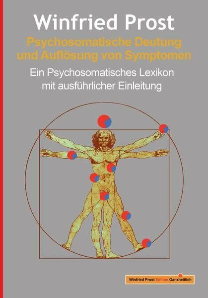 Psychosomatische Deutung und Auflösung von Symptomen: Ein Psychosomatisches Lexikon mit ausführlicher Einleitung