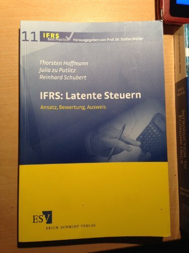IFRS: Latente Steuern: Ansatz, Bewertung, Ausweis (IFRS Best Practice)
