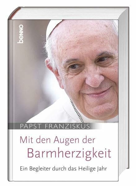 Mit den Augen der Barmherzigkeit: Ein Begleiter durch das Heilige Jahr