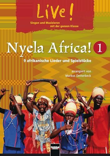 Nyela Africa! 1: Singen und Musizieren mit der ganzen Klasse. 9 afrikanische Lieder und Spielstücke (Live!: Singen und Musizieren mit der ganzen Klasse)