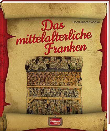 Das mittelalterliche Franken Das mittelalterliche Franken
