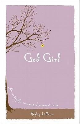 God Girl: Becoming the Woman You're Meant to Be
