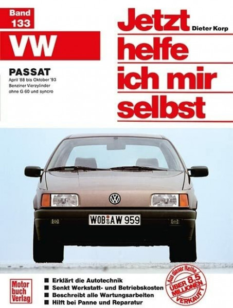 Jetzt helfe ich mir selbst, Bd. 133: VW Passat - Ab April '88, ohne Diesel: Benziner Vierzylinder ohne G60 und syncro // Reprint der 4. Auflage 1997