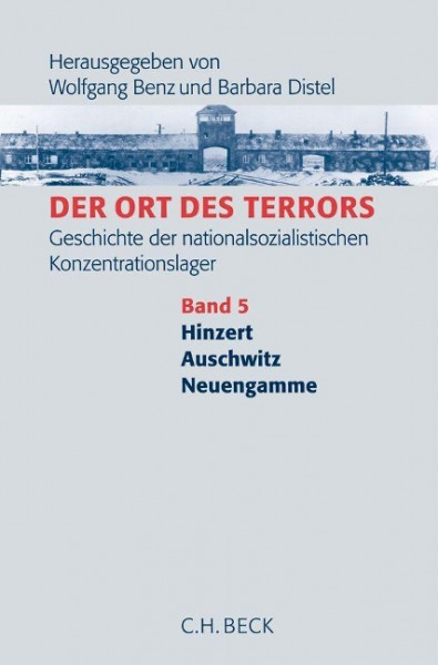 Der Ort des Terrors. Geschichte der nationalsozialistischen Konzentrationslager Bd. 5: Hinzert, Auschwitz, Neuengamme