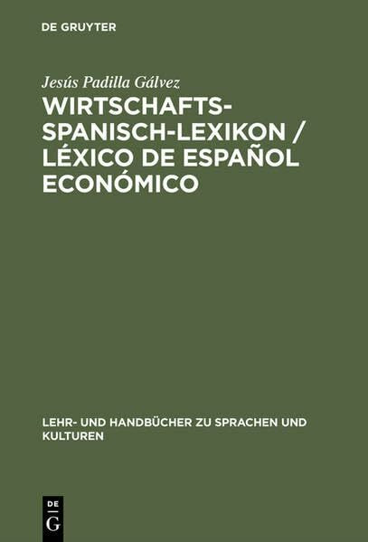 Wirtschaftsspanisch-Lexikon / Léxico de español económico: Spanisch-Deutsch / Deutsch-Spanisch (Lehr- und Handbücher zu Sprachen und Kulturen)