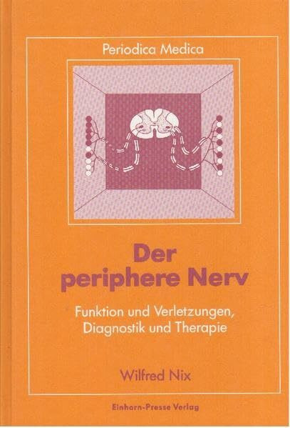 Der periphere Nerv: Funktion und Verletzungen, Diagnostik und Therapie (Periodica Medica)